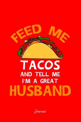 Read Journal: Dot Grid Journal - Feed Tacos Tell Me Husbands Cool Christmas Gift - Red Dotted Diary, Planner, Gratitude, Writing, Travel, Goal, Bullet Notebook -  | PDF