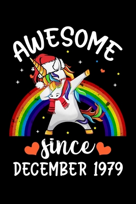 Read Online Awesome Since December 1979: Lined Journal Notebook For Men and Women Who Are 40 Years Old, 40th Birthday Gift, Funny  December 1979 40th Birthday Gift for Women, Funny Rainbow Christmas Dabbing Unicorn Birthday Gift Notebook - Birthday Special Unicorn | ePub