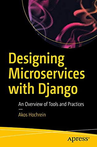 Read Designing Microservices with Django: An Overview of Tools and Practices - Akos Hochrein file in ePub