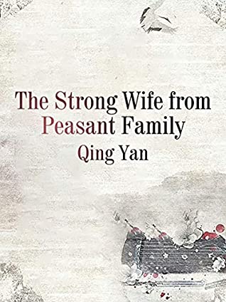 Read Online The Strong Wife from Peasant Family: Volume 4 - Qing Yan file in PDF