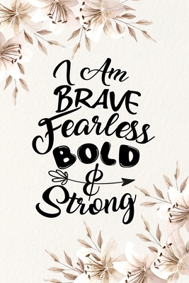 Read Online I Am Brave Fearless Bold & Strong: Positive Quote Journal Wide Ruled College Lined Composition Notebook 100 Pages Of 6x9 - Platinum Press file in ePub
