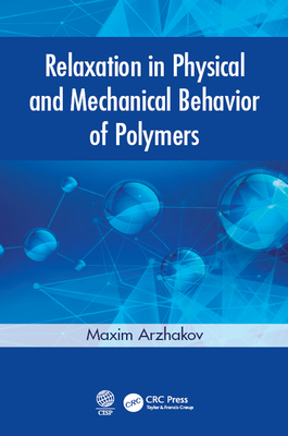 Full Download Relaxation in Physical and Mechanical Behavior of Polymers - Maxim Arzhakov file in PDF
